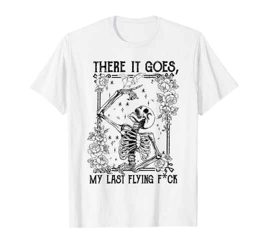There It Goes My Last Flying Fuck Skeletons Funny Halloween T-Shirt