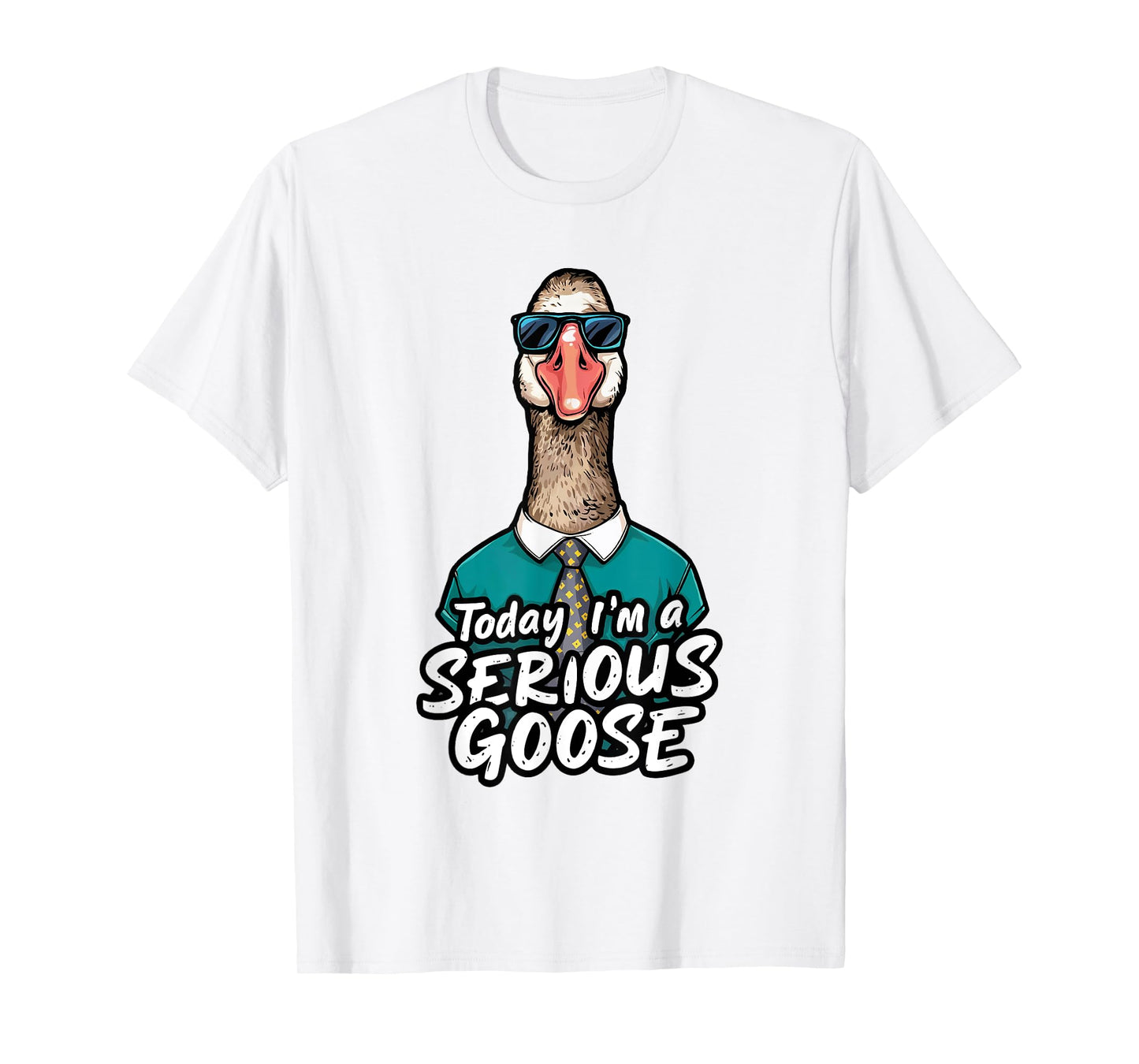 Today I'm A Serious Goose Shirt Men Women Serious Goose T-Shirt