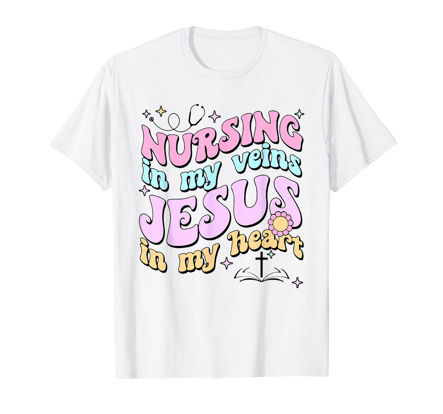 Nursing In My Veins Jesus In My Heart T-Shirt