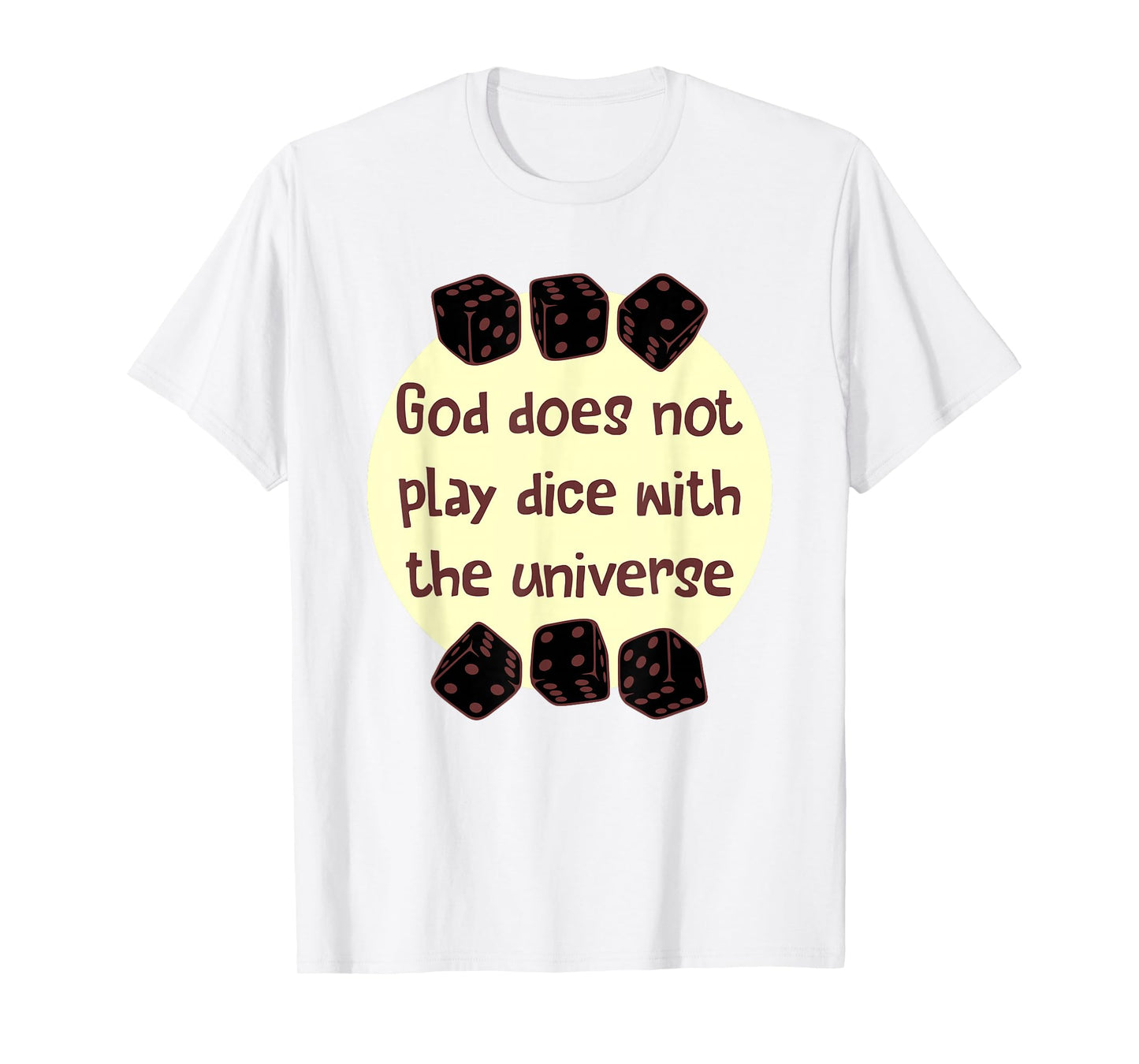 God Does Not Play Dice with The Universe Quote T-Shirt