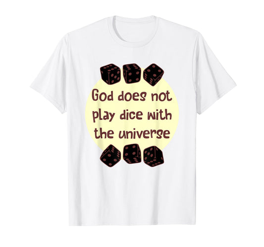 God Does Not Play Dice with The Universe Quote T-Shirt