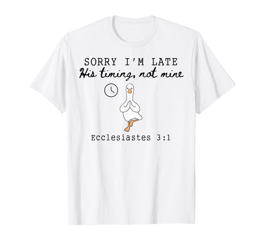 Sorry I'm Late Funny Goose Christian Bible Verse Faith Based T-Shirt