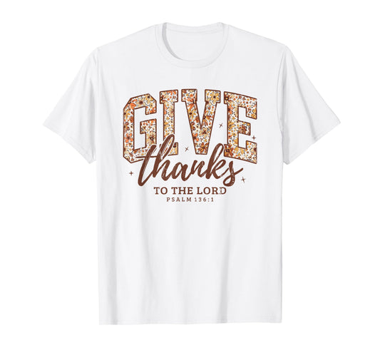 Give Thanks to The Lord, Fall Christian, Bible Verse T-Shirt