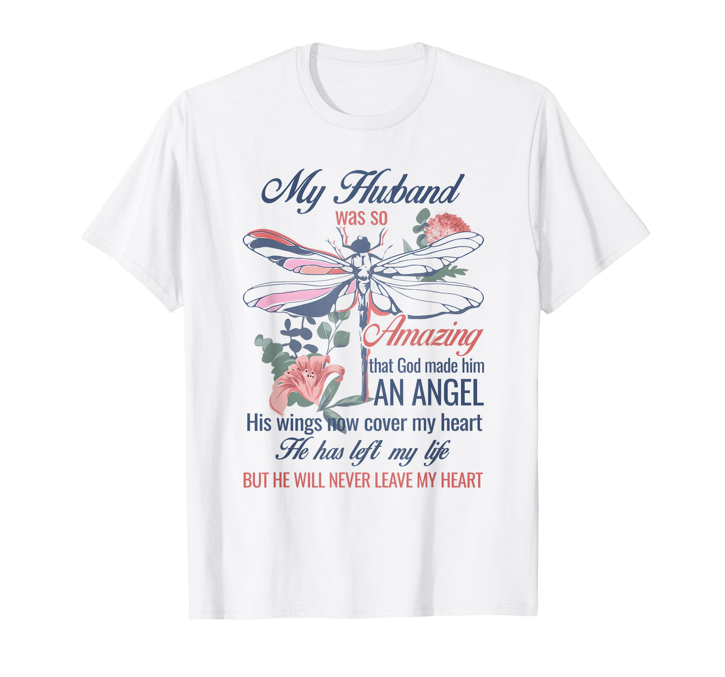 My Husband was so Amazing that God made him an Angel T-Shirt