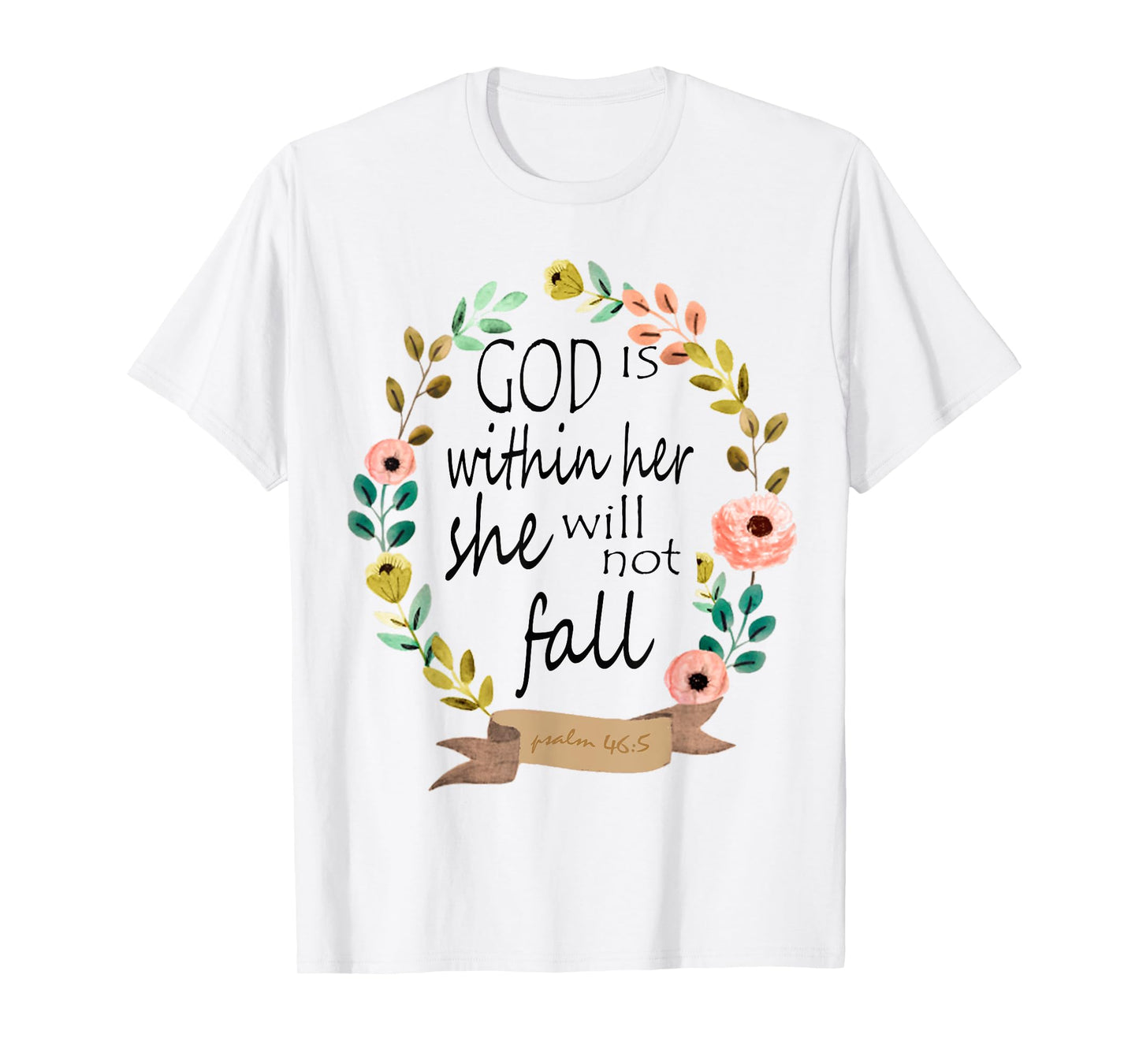 God Is Within Her She Will Not Fall Psalm 46:5 T-Shirt