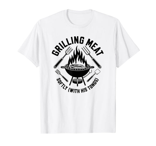 Grilling Meat Softly With His Tongs BBQ Quote Dad Grandpa T-Shirt