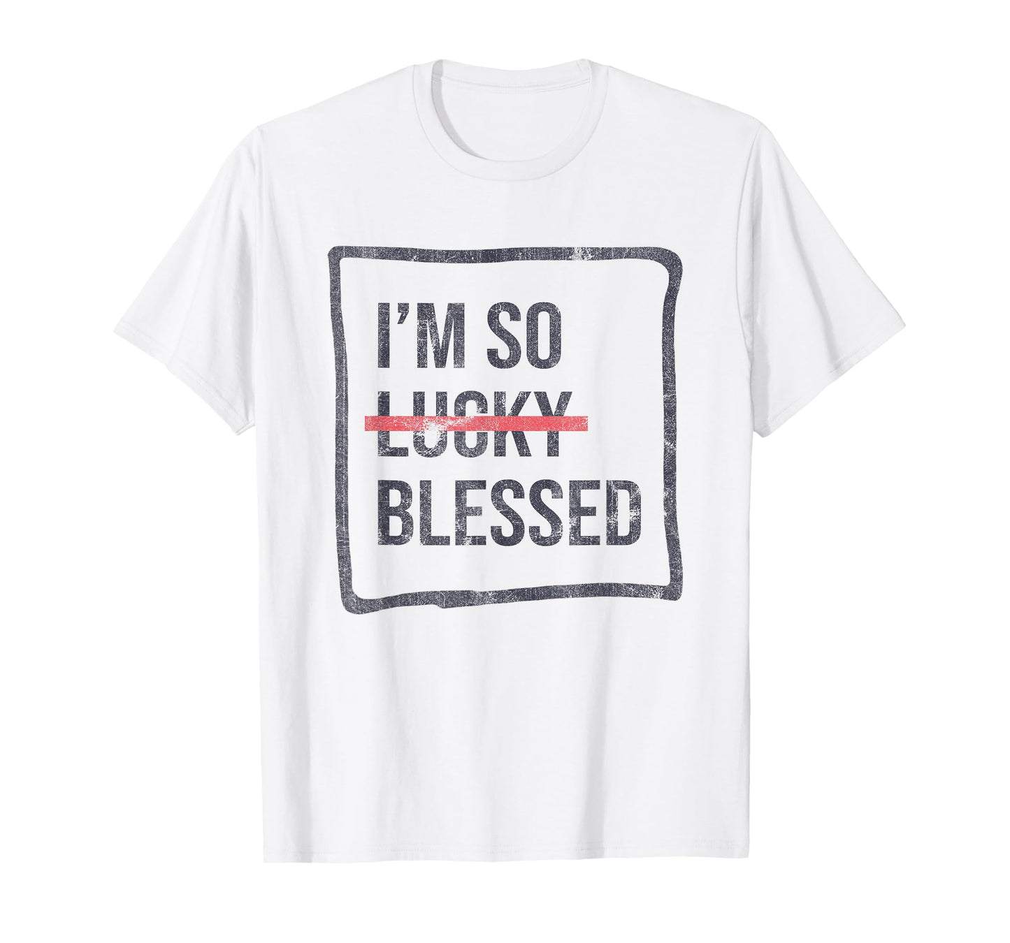 I'm So Lucky Blessed Funny Christian Faith T-Shirt