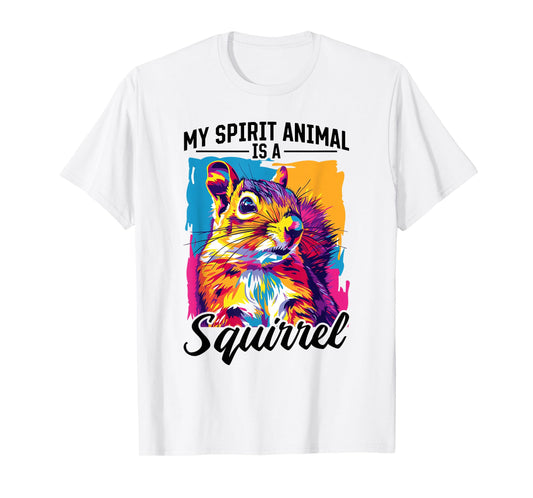 Funny Squirrel Animal My Spirit Animal Is A Squirrel T-Shirt