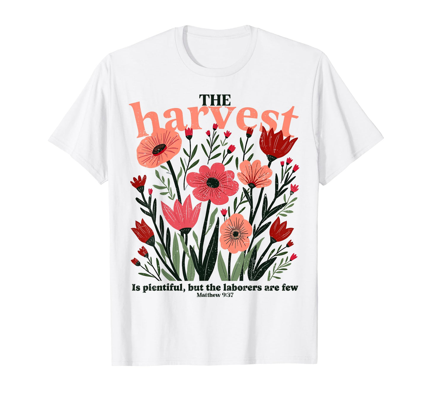 The Harvest Is Plentiful Christian But the Laborers Are Few T-Shirt