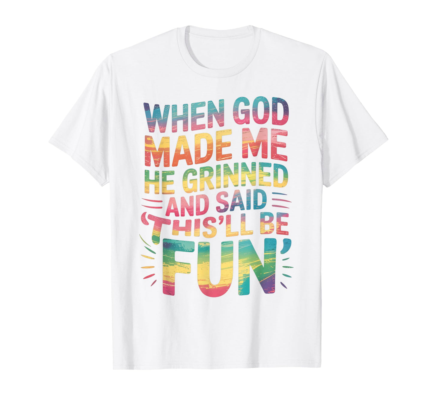 When God Made Me He Said This'll Be Fun for Men Dad, Husband T-Shirt