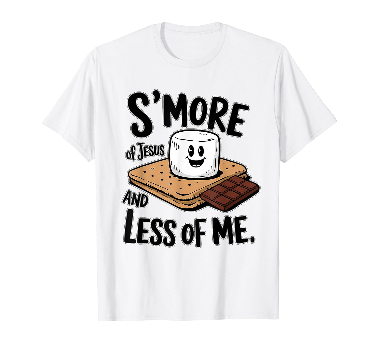 S'more Of Jesus And Less Of Me Funny Christian T-Shirt