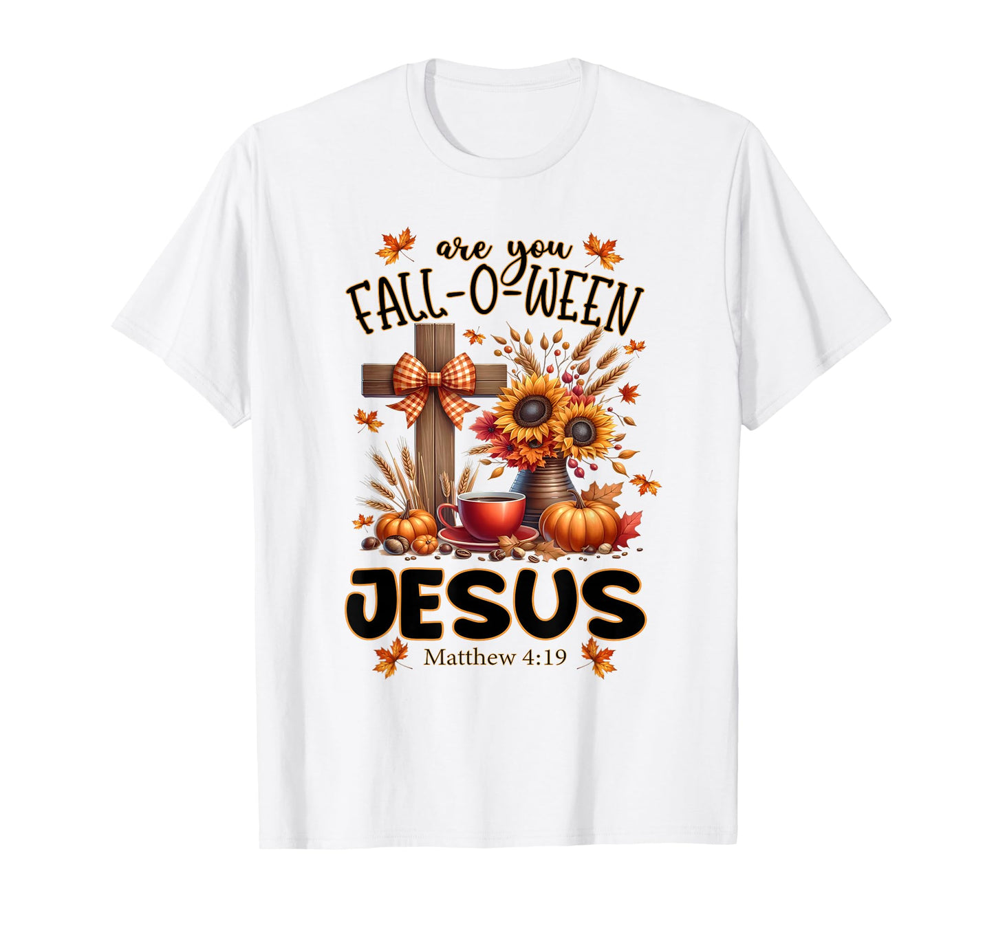 Are You Fall-O-Ween Jesus T-Shirt