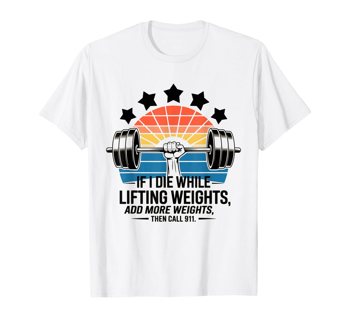 Funny Sayings Humor If I Die While Lifting Weights Retro T-Shirt