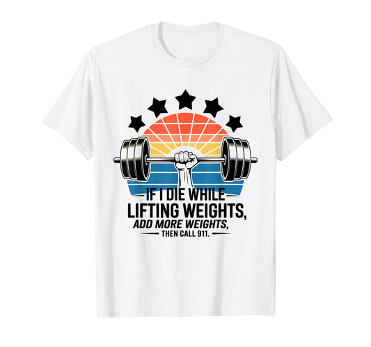 Funny Sayings Humor If I Die While Lifting Weights Retro T-Shirt