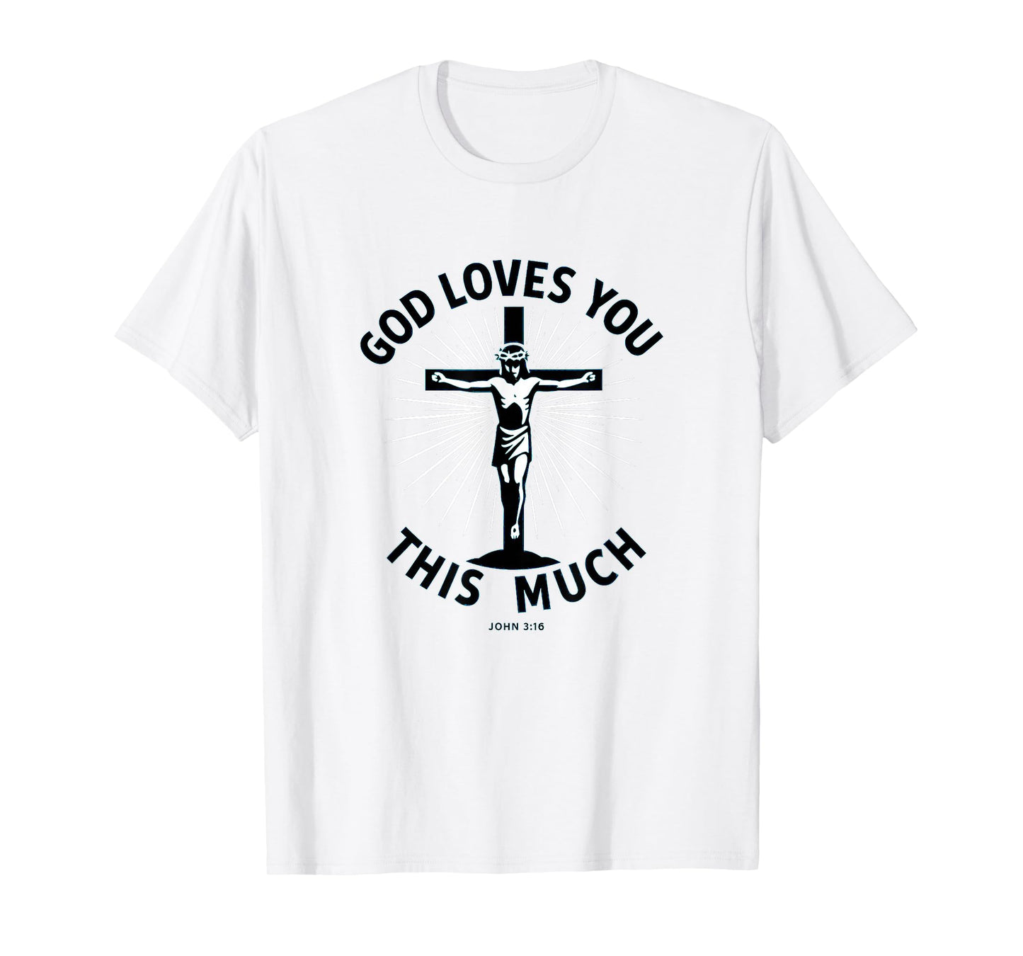 God Loves You This Much - John 3:16 | Christian Cross Design T-Shirt