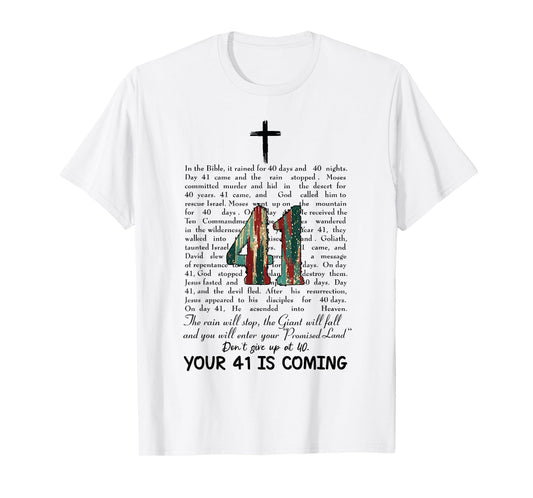 Your 41 Is Coming Religious Bible Verse Faith Christian T-Shirt