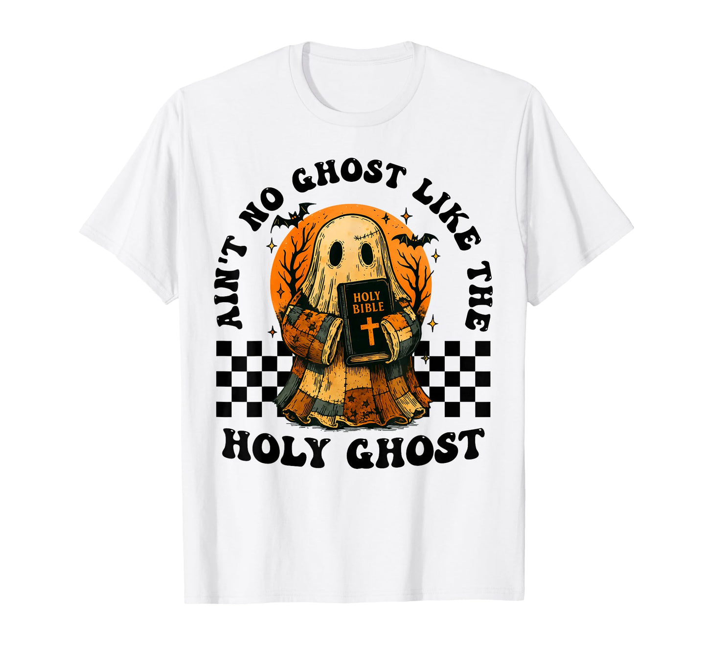 Ain't No Ghost Like The Holy Ghost Christian Halloween T-Shirt