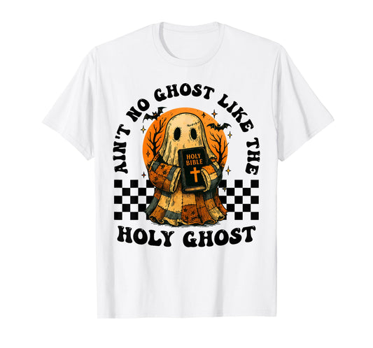 Ain't No Ghost Like The Holy Ghost Christian Halloween T-Shirt