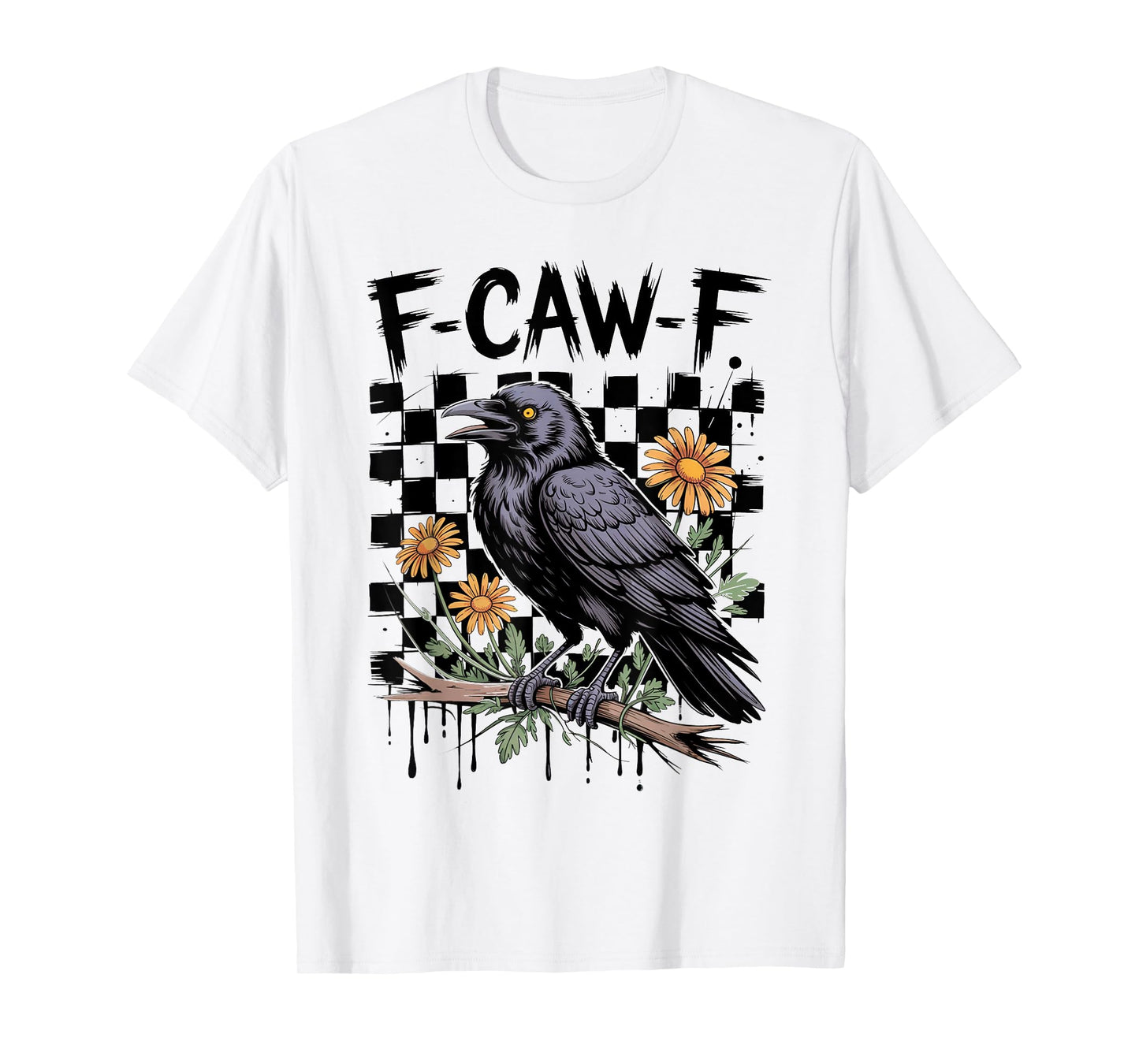 Funny F Caw F Sarcastic Cool Wear Trend T-Shirt