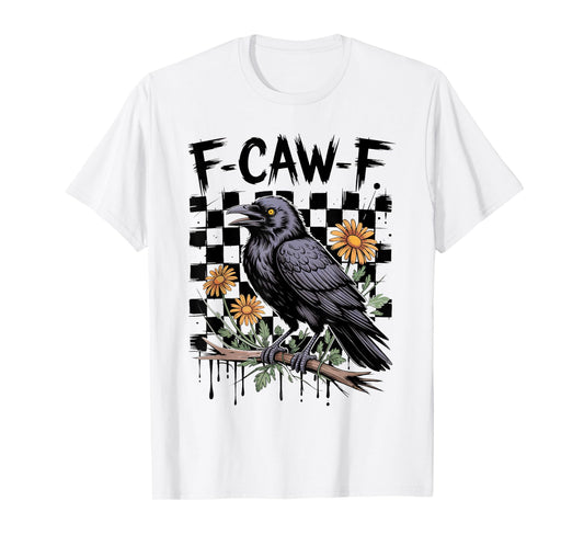 Funny F Caw F Sarcastic Cool Wear Trend T-Shirt