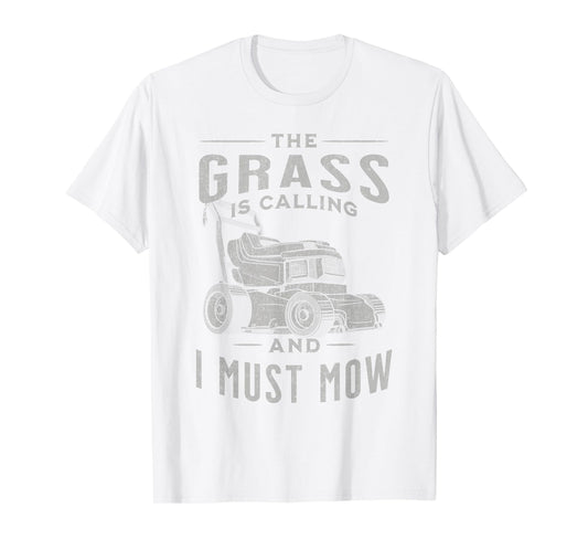 Funny Lawn Mowing Lovers The Grass Is Calling And I Must Mow T-Shirt