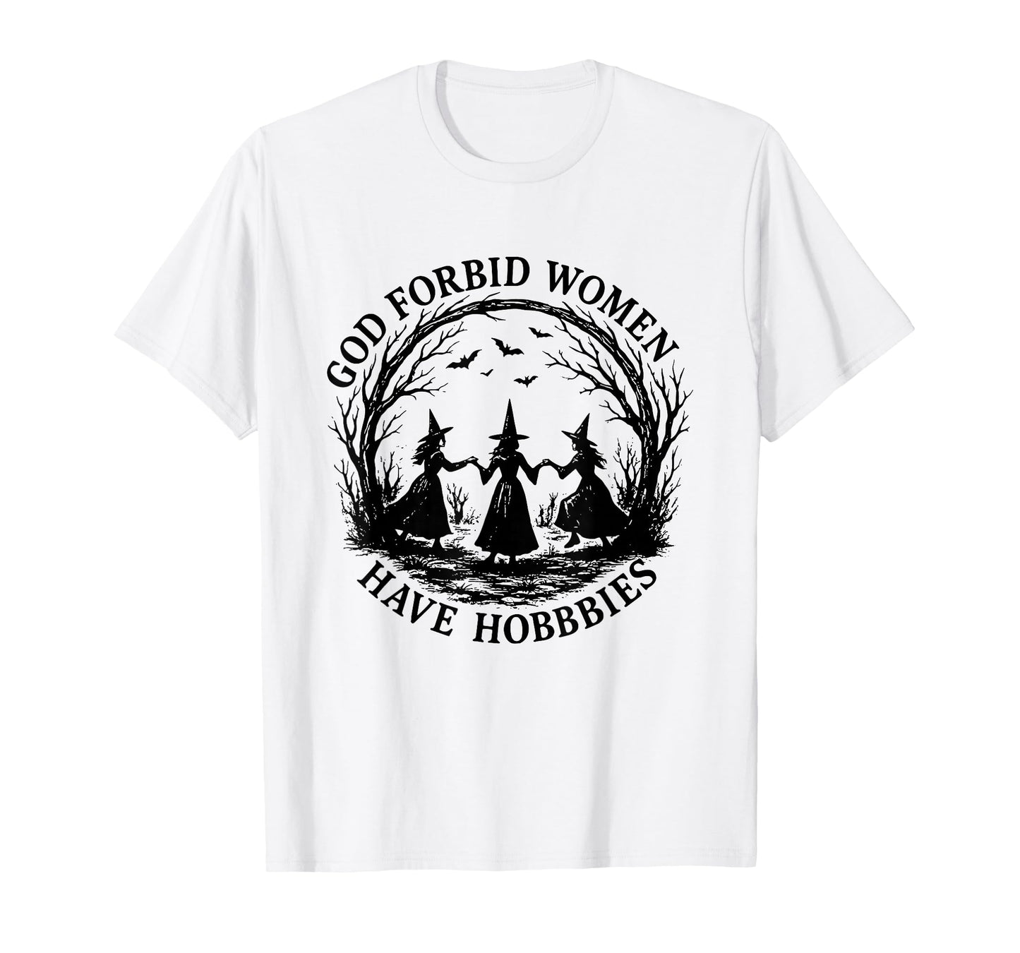 God Forbid Women Have Hobbies Witchy Feminist Halloween T-Shirt