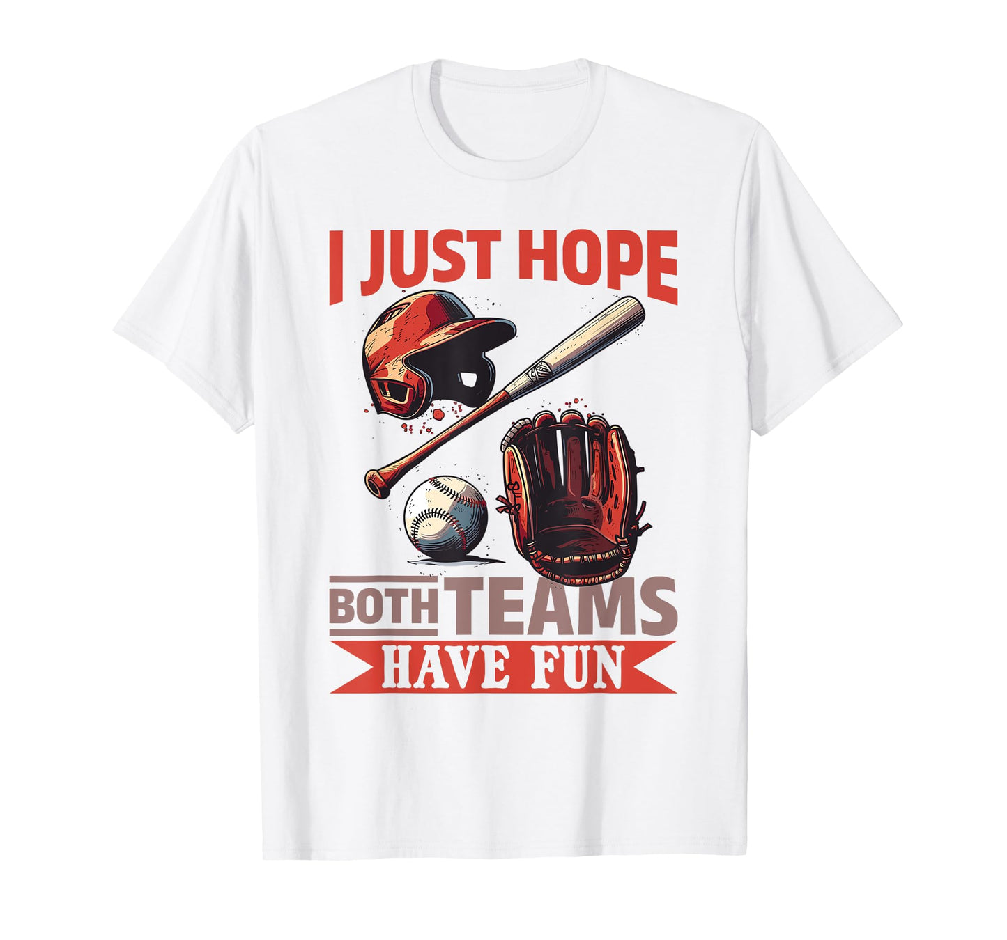 Baseball Player Game Day I Just Hope Both Teams Have Fun T-Shirt