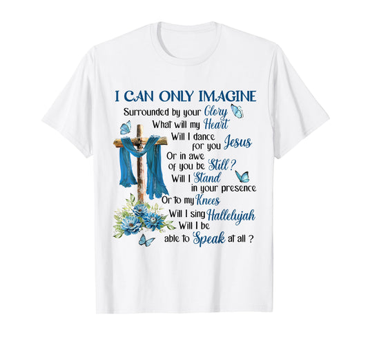 I Only Can Imagine Faith Christian Cross Butterfly Jesus T-Shirt