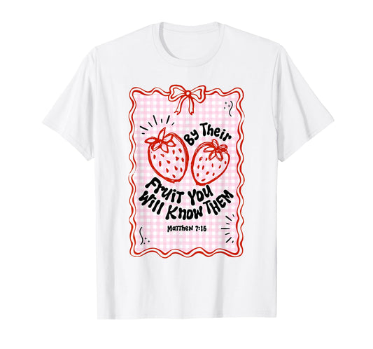 By Their Fruit You Will Know Them Strawberry T-Shirt