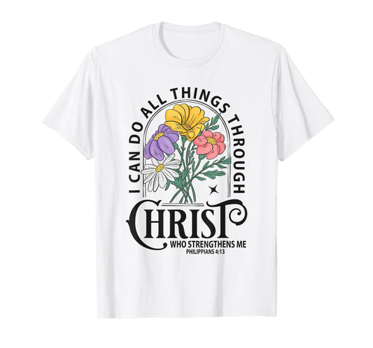 Inspirational Bible Verse Flower Graphic – Philippians 4:13 T-Shirt