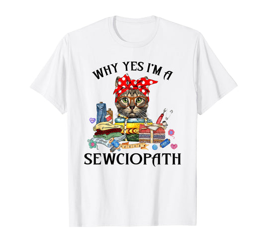 Funny Why Yes Im A Sewciopath Cat Wearing A Bow Sewing Sewer Men Women T-Shirt
