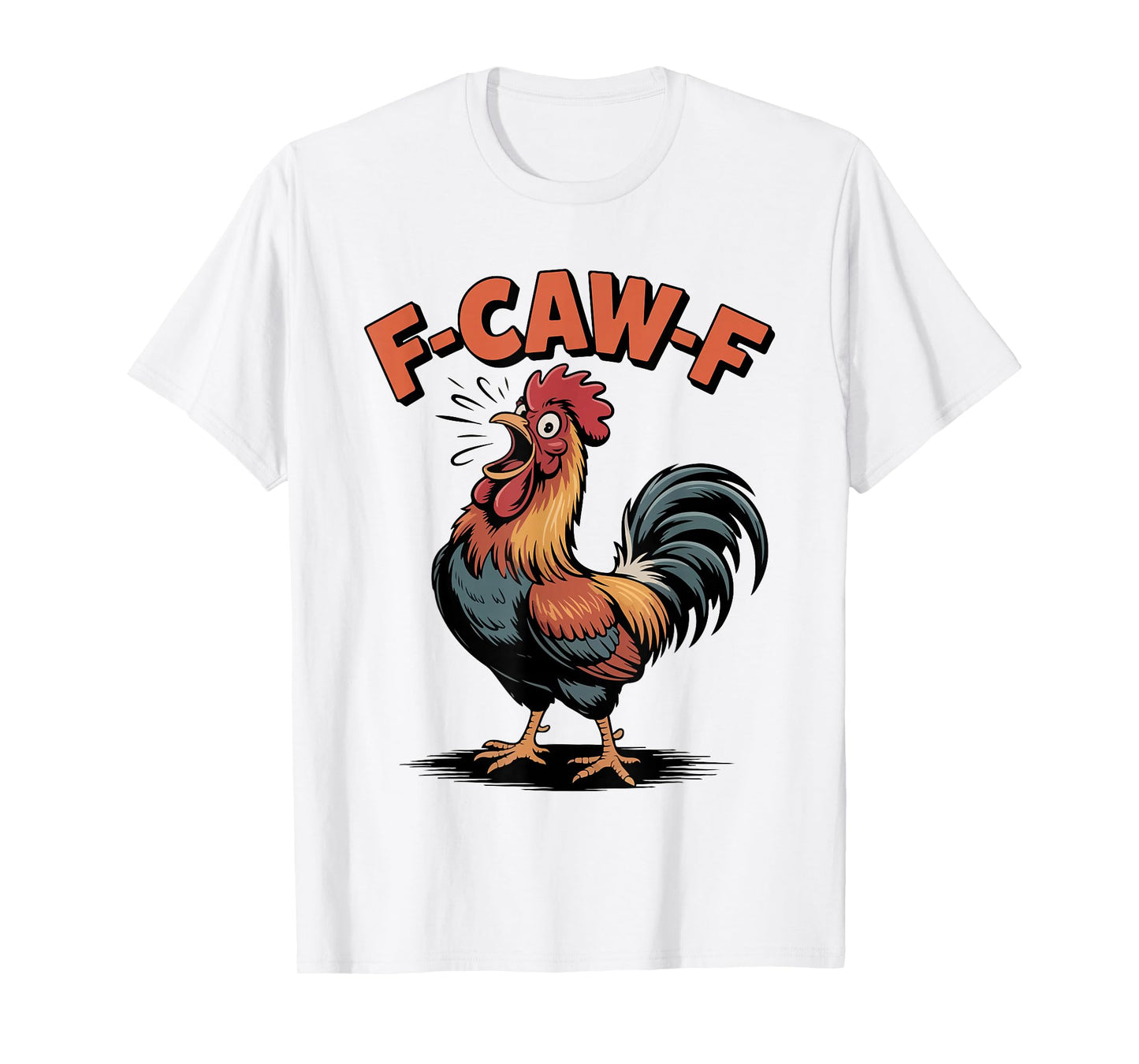 F-Caw-F Chicken Funny Rooster Humor Graphic Tee T-Shirt