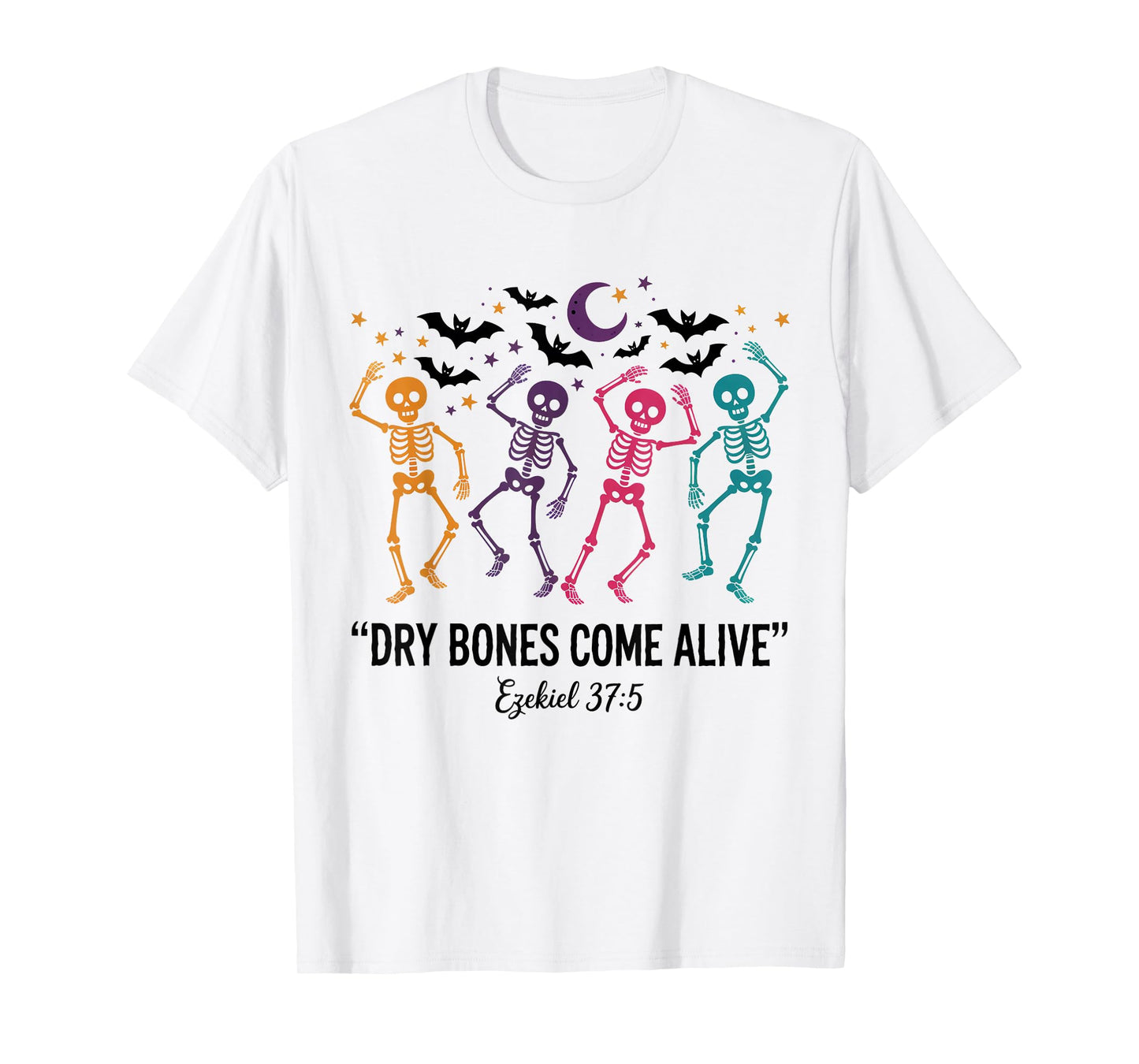 Dancing Skeleton Dry Bones Come Alive Christian Halloween T-Shirt