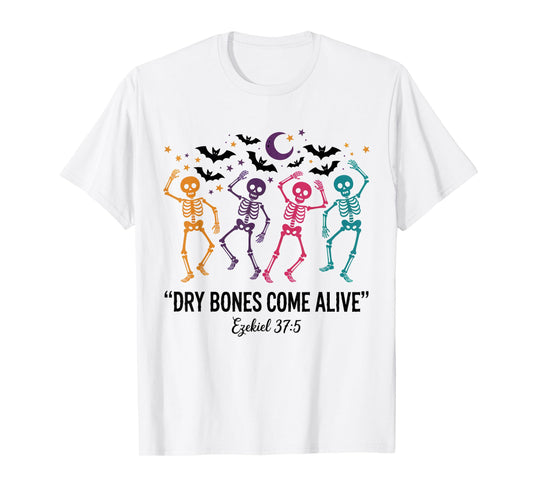 Dancing Skeleton Dry Bones Come Alive Christian Halloween T-Shirt