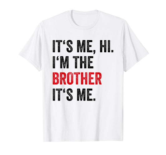 Its Me Hi I'm The Brother Its Me Funny Brother Men Boys Kids T-Shirt