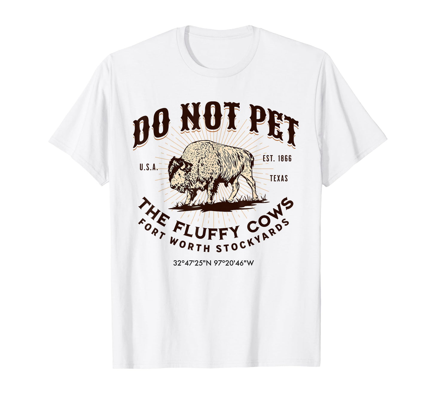 Fort Worth Stockyards Texas Do Not Pet The Fluffy Cows Bison T-Shirt