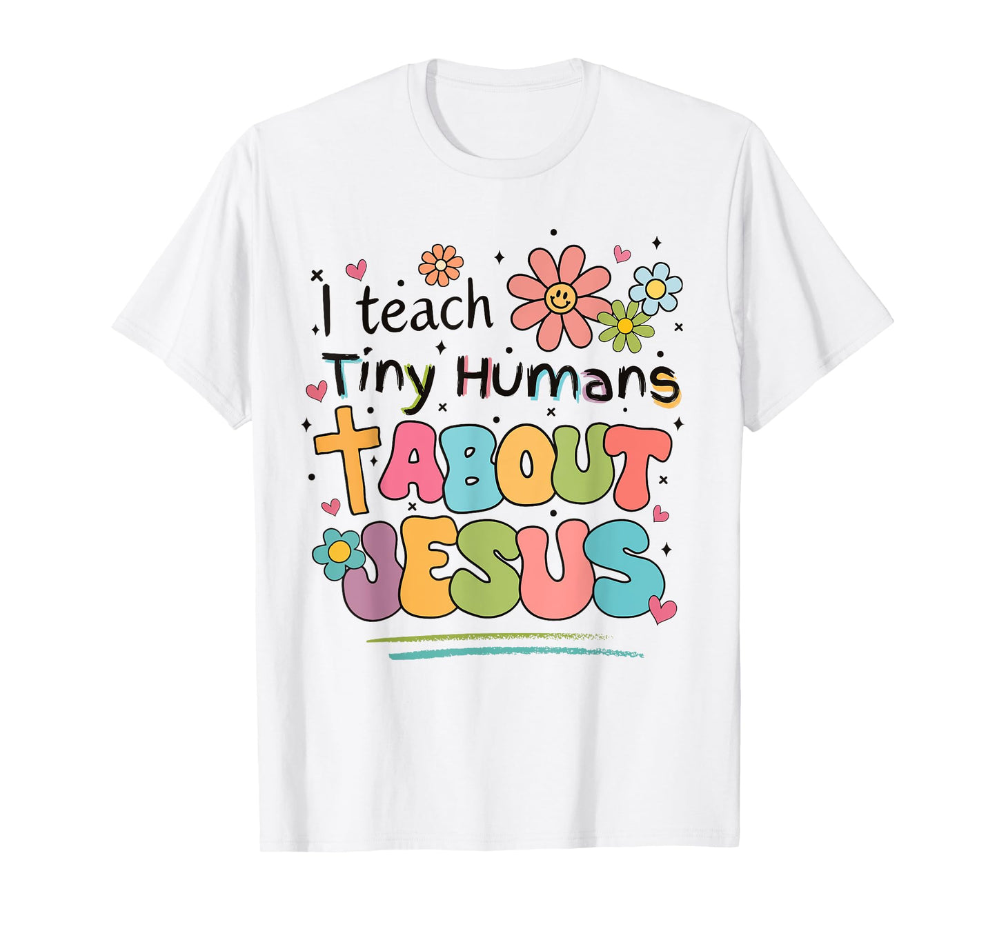 I Teach Tiny Humans About Jesus Christian Bible Teacher T-Shirt