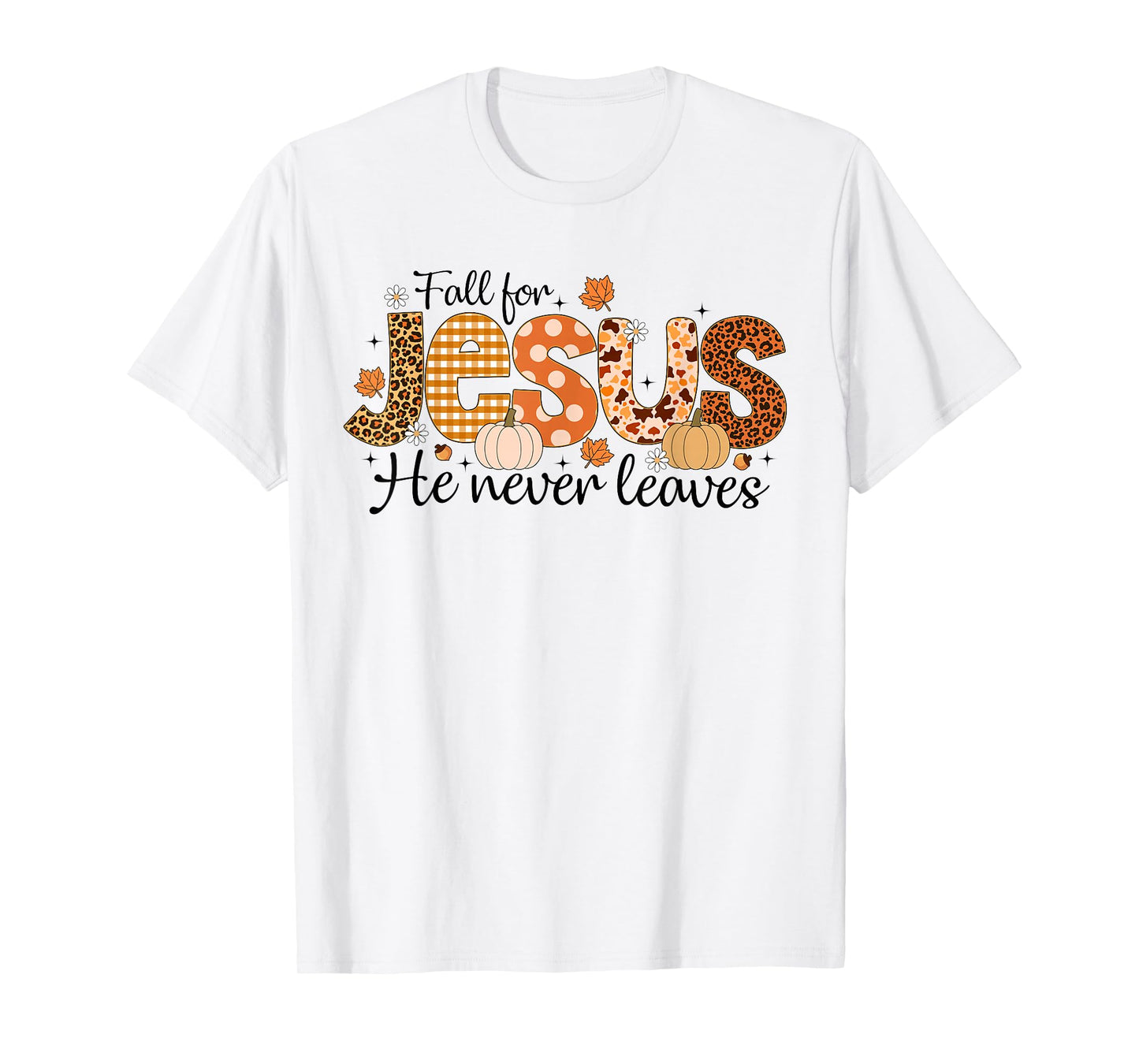 Fall for Jesus He Never Leaves Autumn Thanksgiving Christian T-Shirt