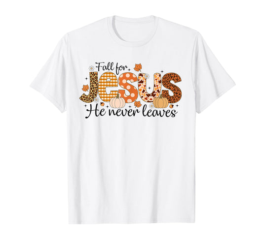 Fall for Jesus He Never Leaves Autumn Thanksgiving Christian T-Shirt