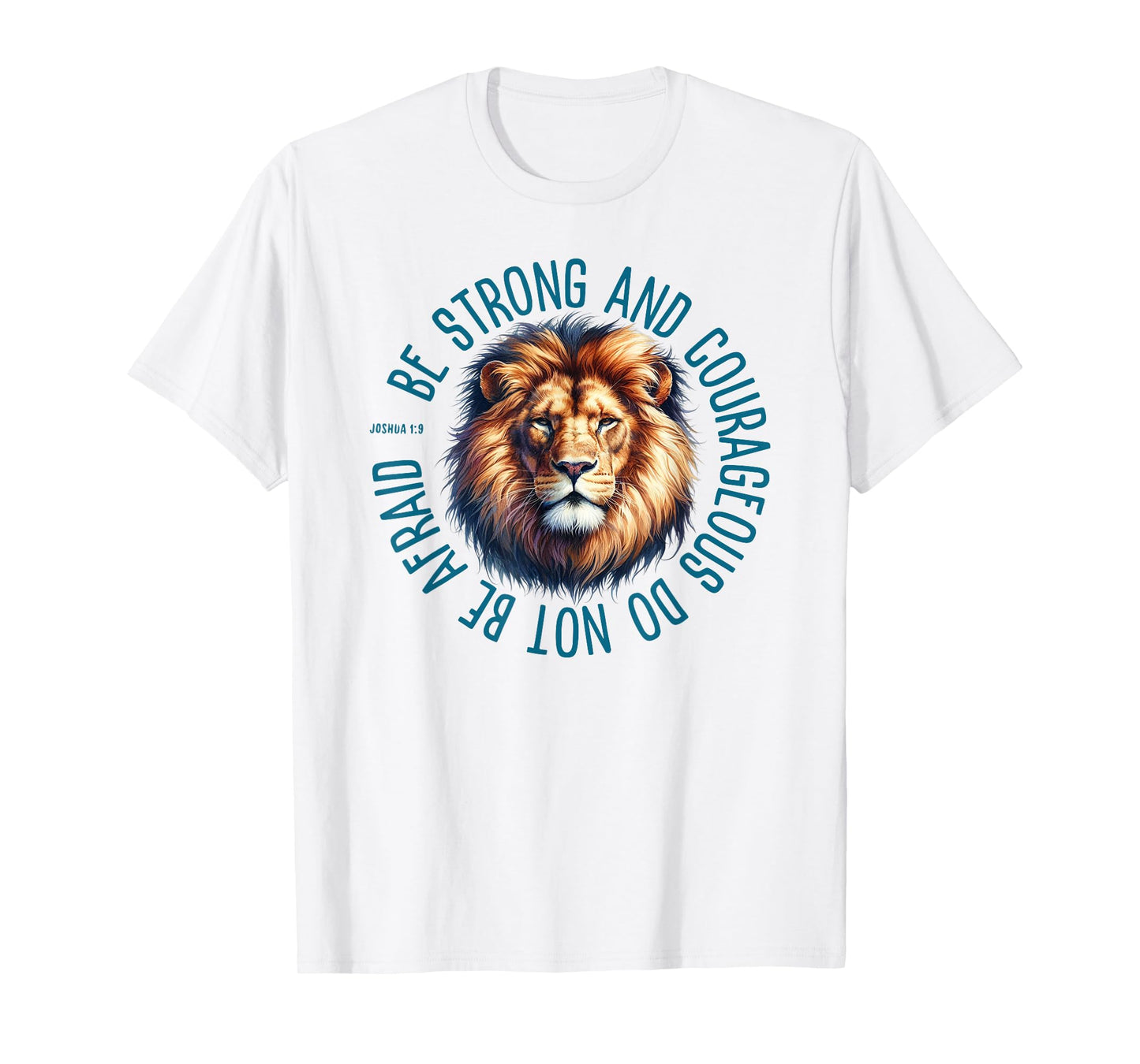 Joshua 1:9 - Be Strong & Courageous Lion Graphic T-Shirt