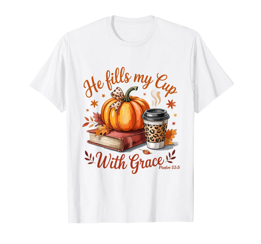 He Fills My Cup with Grace Fall Coffee Pumpkin Christian T-Shirt