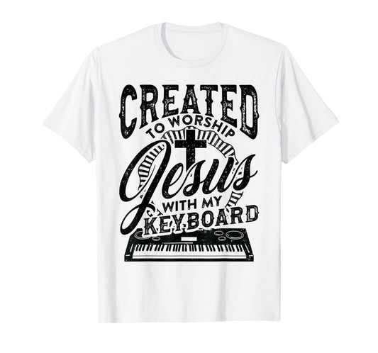 Created To Worship Jesus With My Keyboard Player Worship T-Shirt