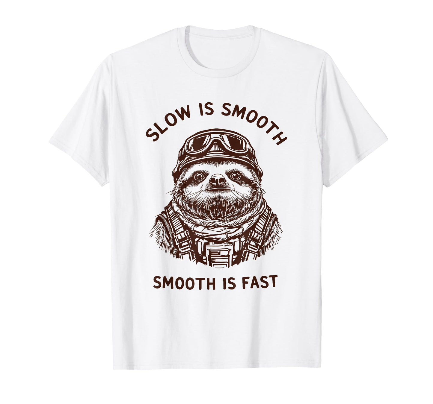 Funny Military Slogan Sayings Slow is Smooth Fast Sloth T-Shirt