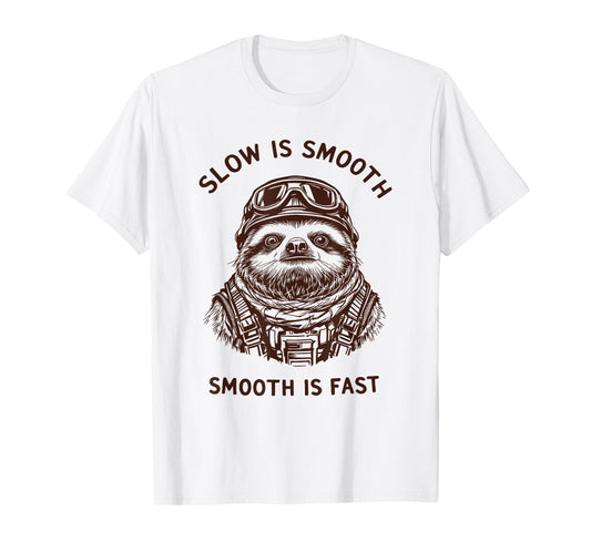 Funny Military Slogan Sayings Slow is Smooth Fast Sloth T-Shirt