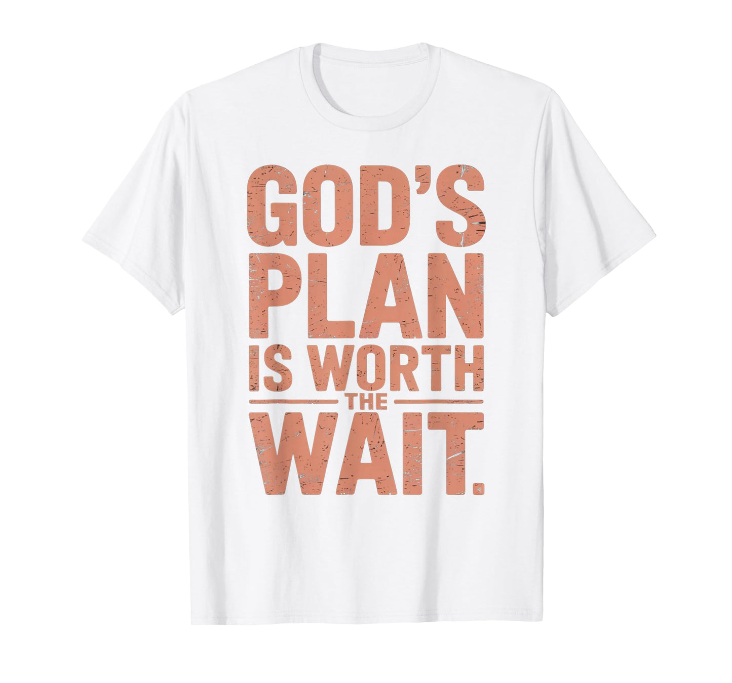 God's Plan is Worth The Wait T-Shirt