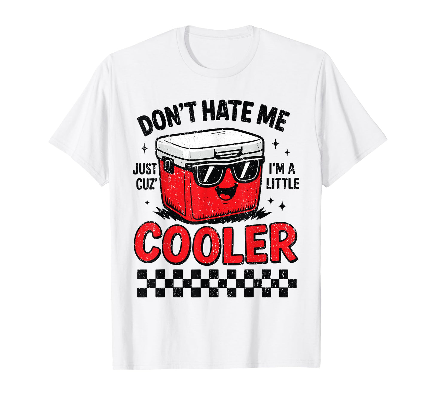 Don’t Hate Me Because I’m a Little Cooler Funny Camping T-Shirt