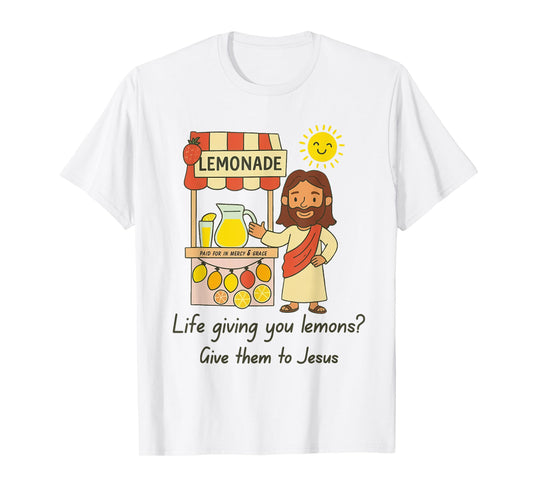 Life Giving You Lemons Give Them to Jesus Christian Lemonade T-Shirt