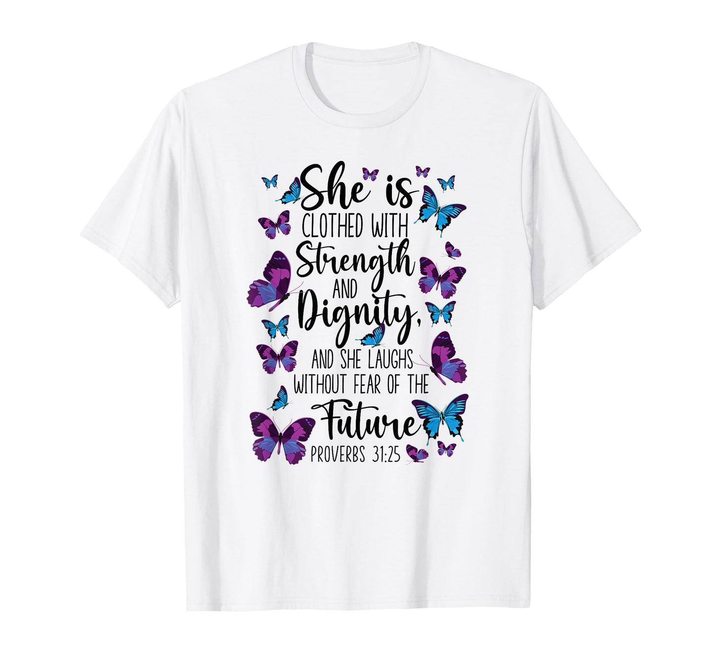 Christian Bible Verse Quote Butterfly Proverbs 31:25 T-Shirt