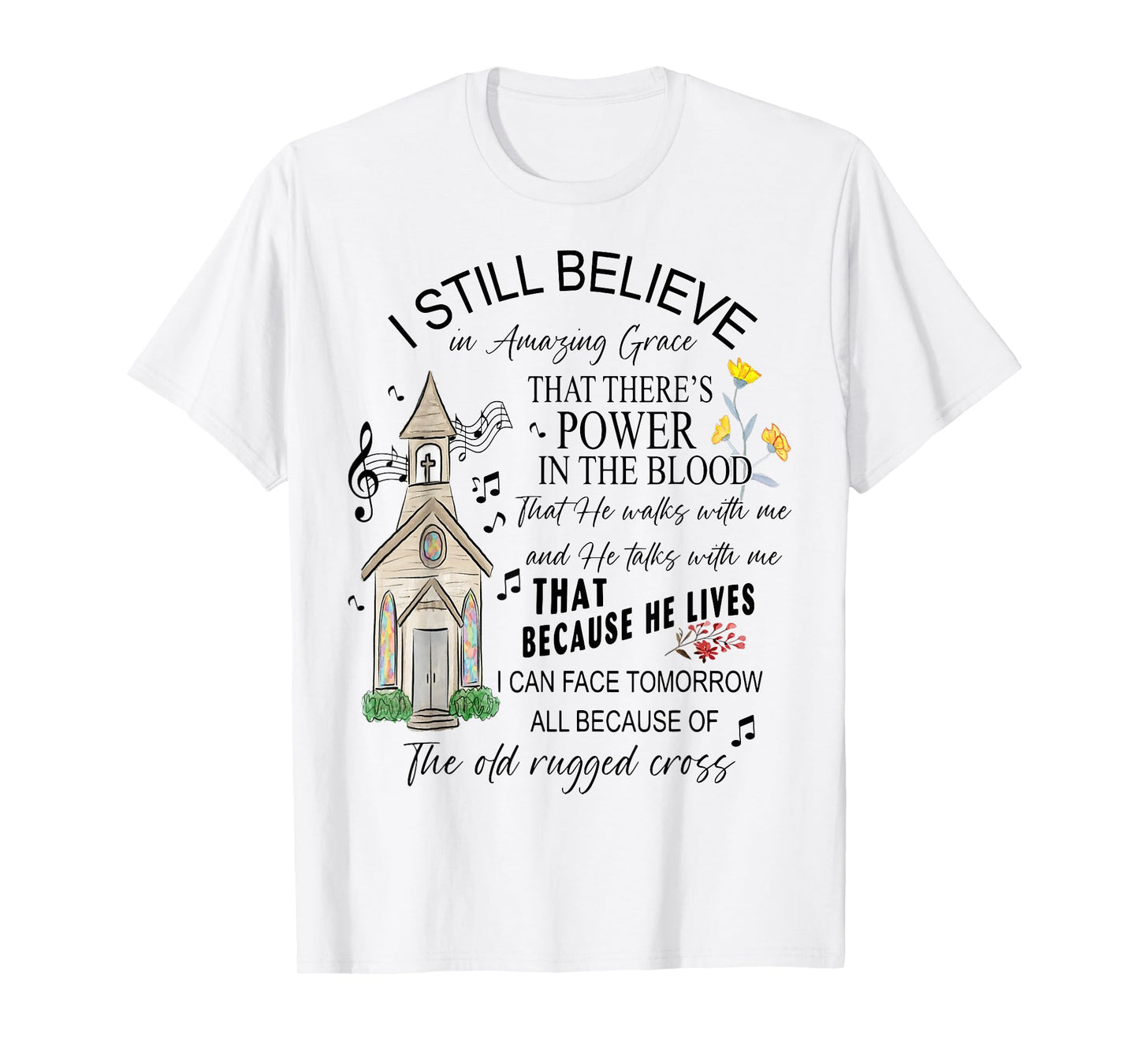 I Still Believe, Power in the Blood, and Old Rugged Cross T-Shirt