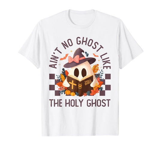 Ain't no Ghost Like The holy Ghost | Halloween | Boo Bible T-Shirt